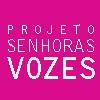 Senhoras Vozes